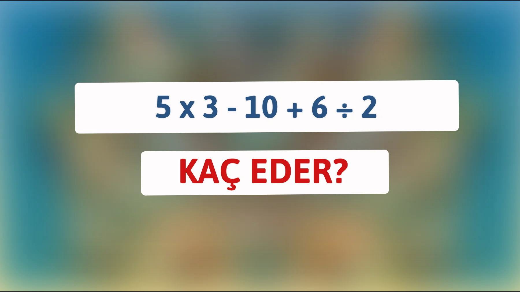 Bu matematik bulmacasını çözebilir misin? Dâhiler için!"