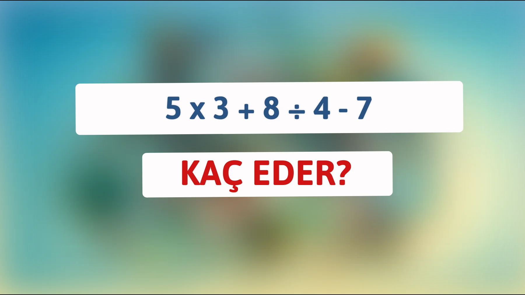 "Matematik dehası mısınız? Bu işlemi çözebilir misiniz?""