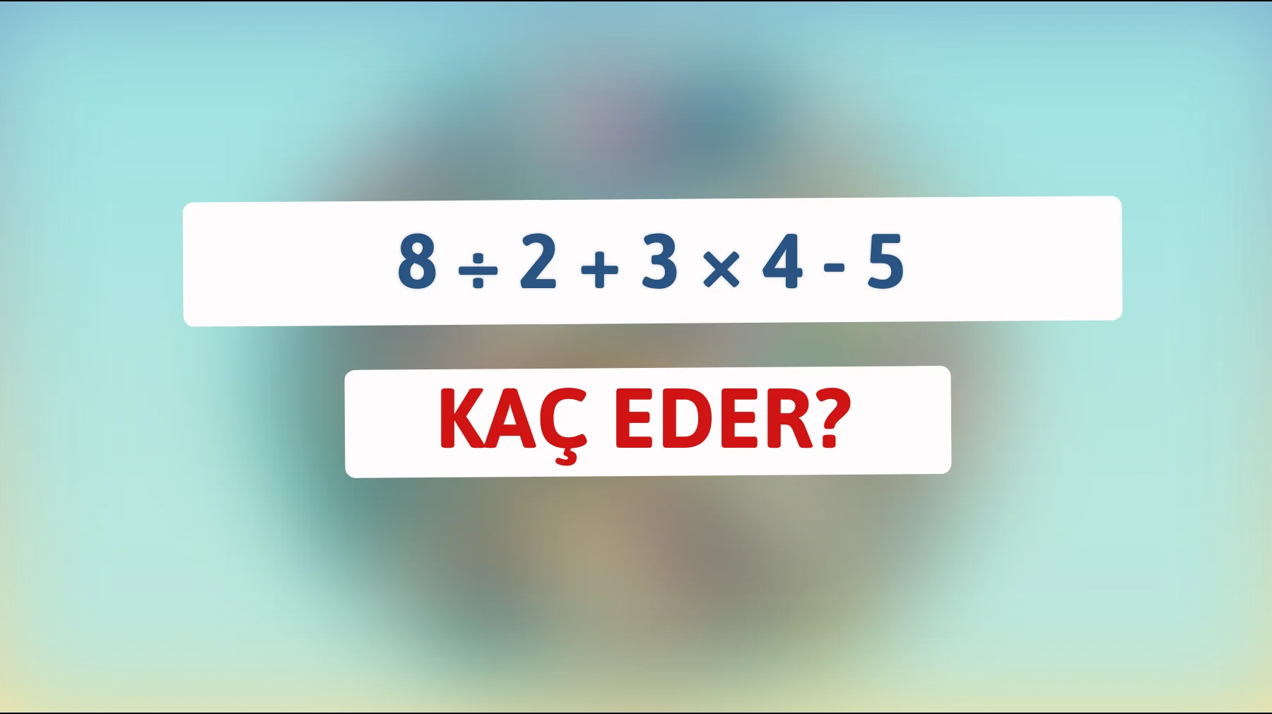 Bu matematik bilmecesini çözebilecek kadar zeki misin? Hadi deneyelim!"