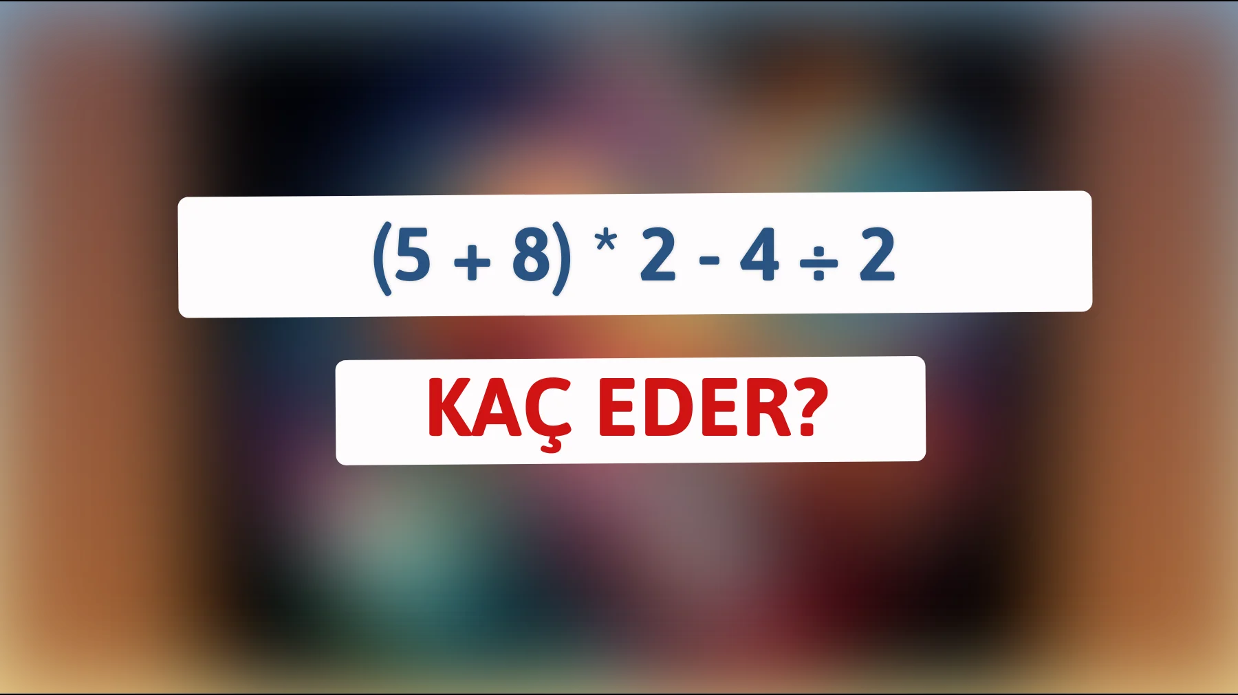 Bu matematik bilmeceyi doğru çözebilecek kadar zeki misin?"