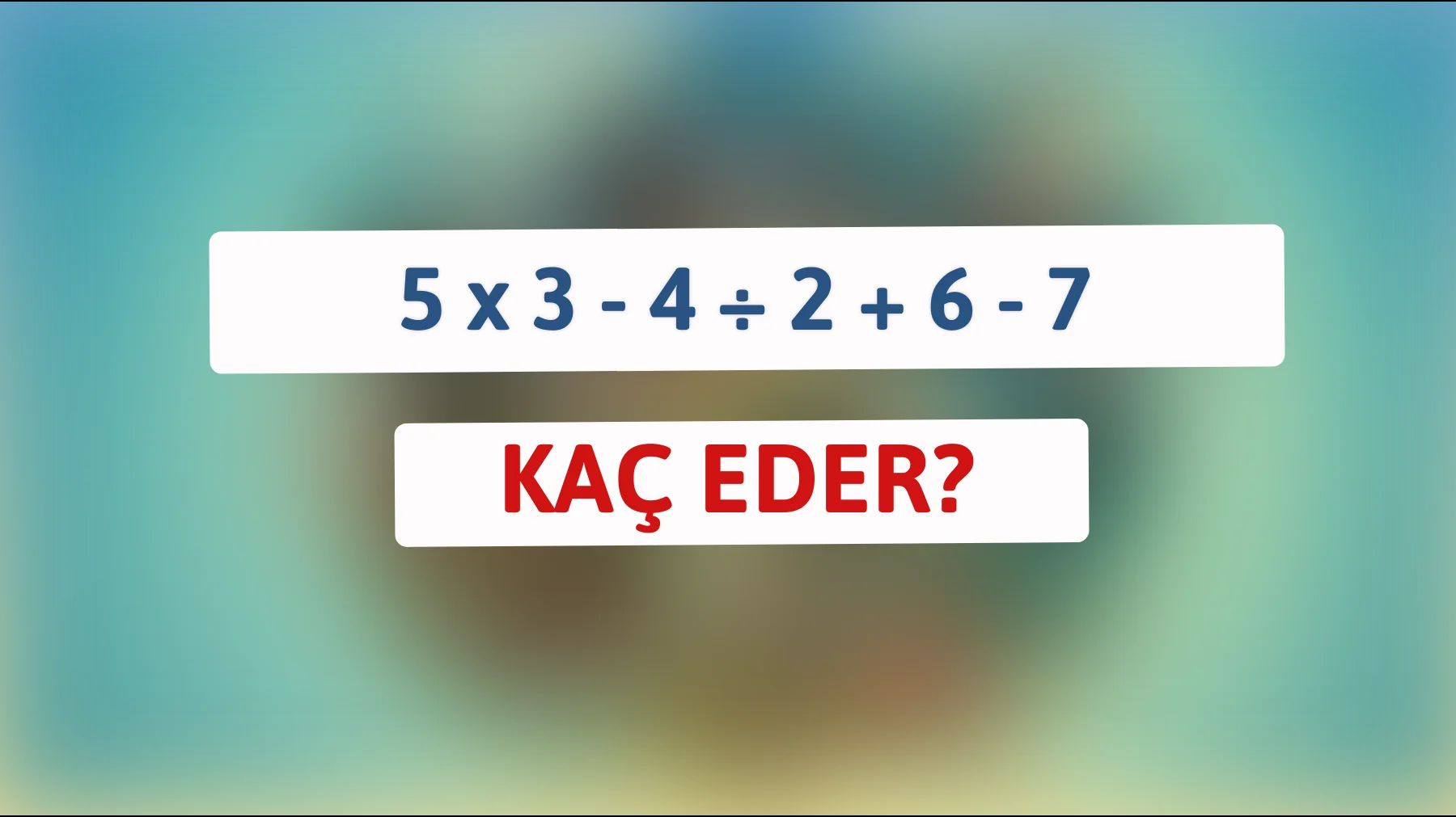 Sadece dâhilerin çözebileceği matematik bilmecesi: Bu denklemdeki sonucun ne olduğunu bulabilir misin?"
